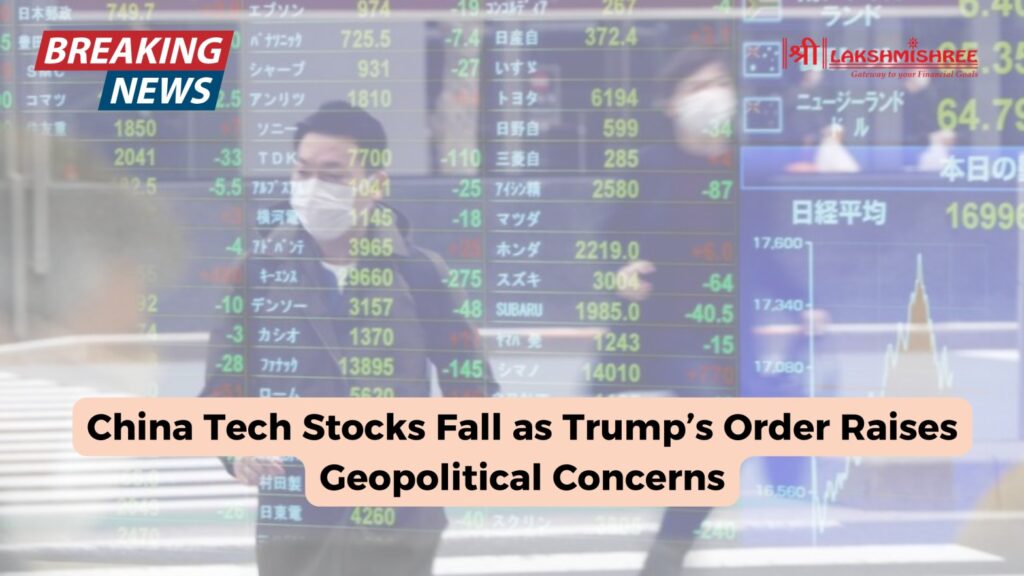 China Tech Stocks Fall as Trump’s Order Raises Geopolitical Concerns