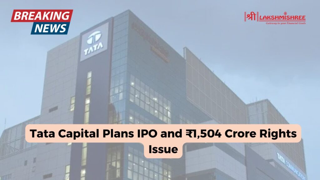 Tata Capital Plans IPO and ₹1,504 Crore Rights Issue