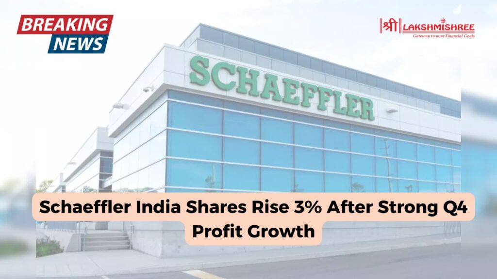 Schaeffler India Shares Rise 3% After Strong Q4 Profit Growth