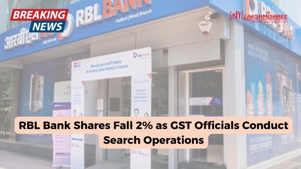 RBL Bank Shares Fall 2% as GST Officials Conduct Search Operations