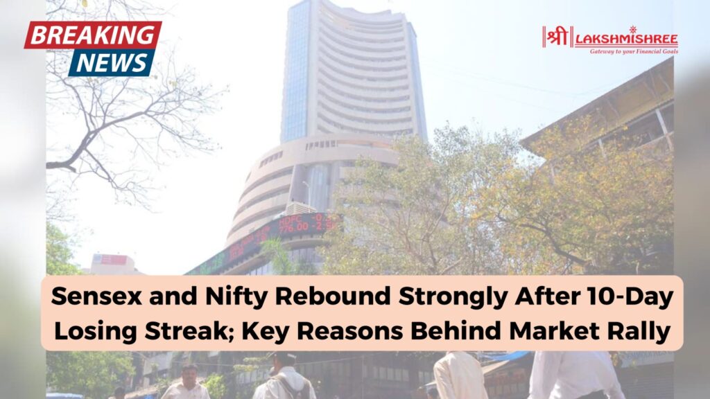 Sensex and Nifty Rebound Strongly After 10-Day Losing Streak; Key Reasons Behind Market Rally