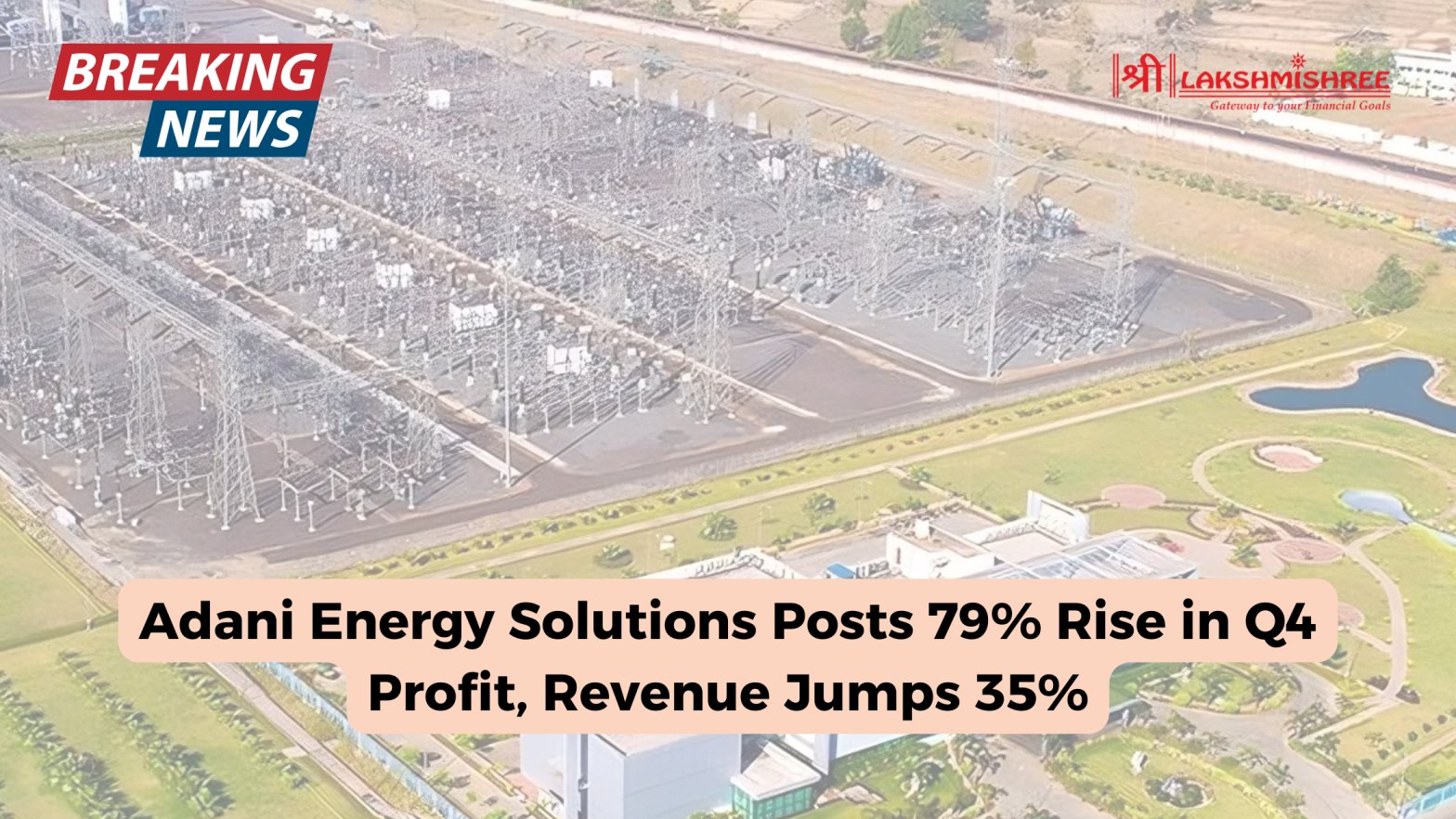Adani Energy Solutions Posts 79% Rise in Q4 Profit, Revenue Jumps 35%