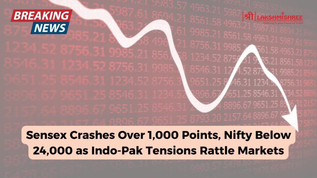 Sensex Crashes Over 1,000 Points, Nifty Below 24,000 as Indo-Pak Tensions Rattle Markets