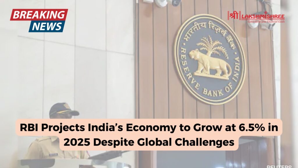 RBI Projects India’s Economy to Grow at 6.5% in 2025 Despite Global Challenges