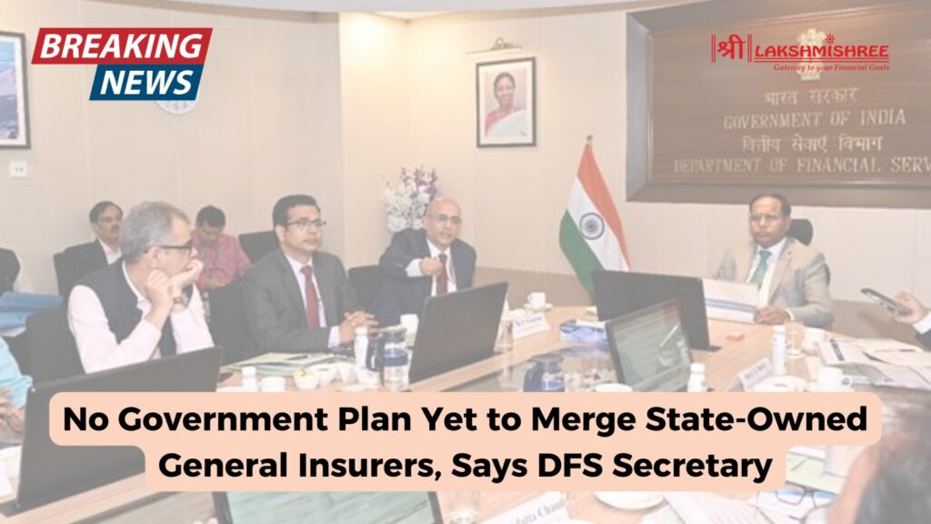 No Government Plan Yet to Merge State-Owned General Insurers, Says DFS Secretary