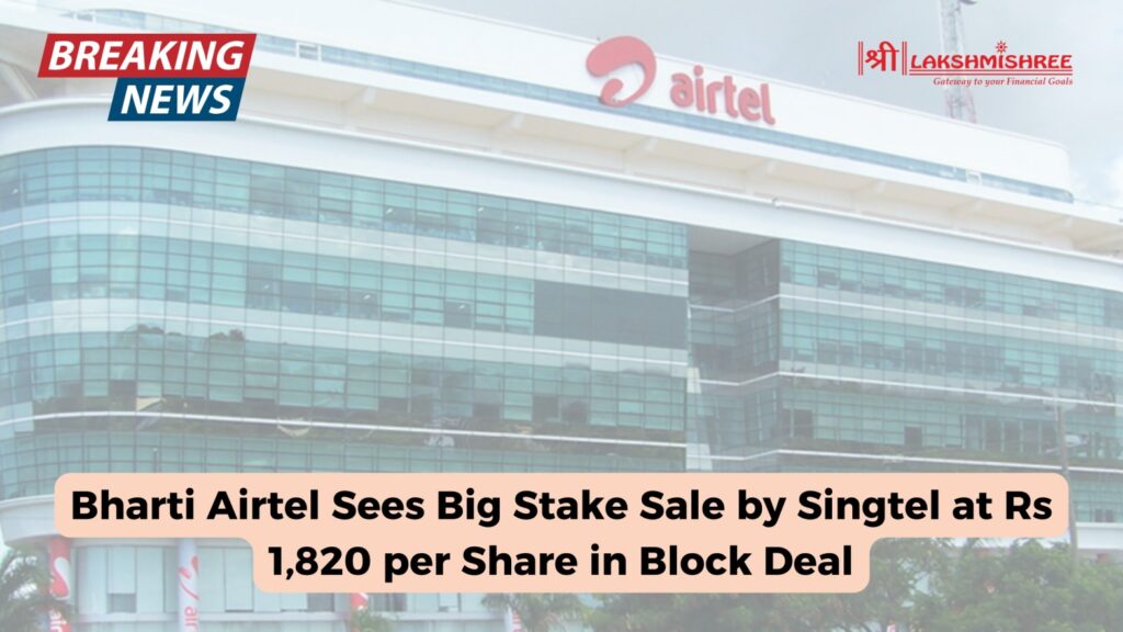 Bharti Airtel Sees Big Stake Sale by Singtel at Rs 1,820 per Share in Block Deal