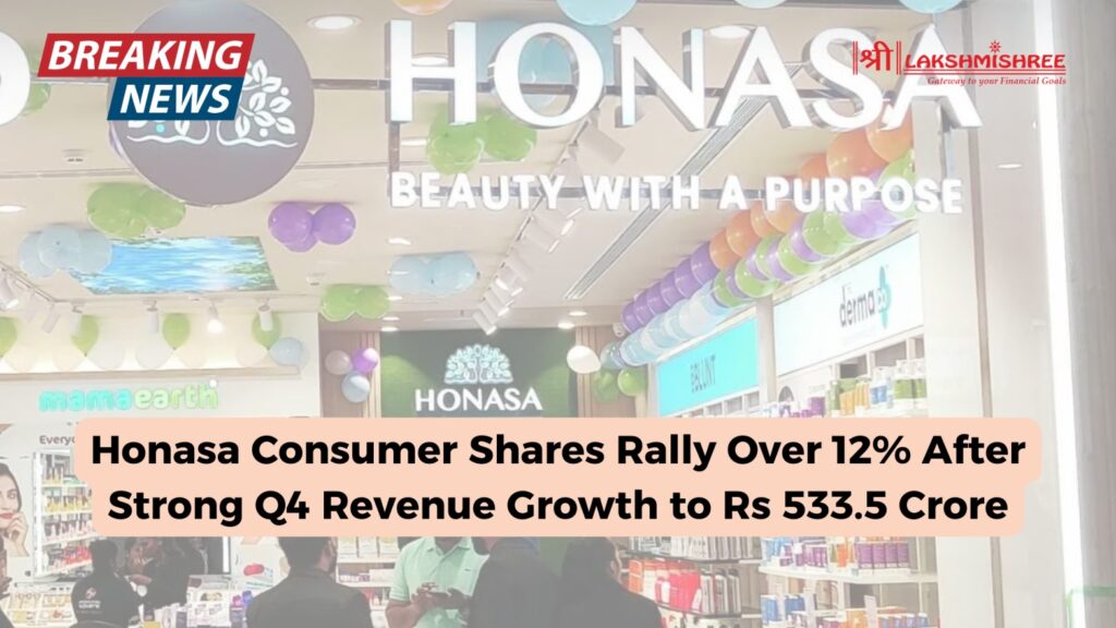 Honasa Consumer Shares Rally Over 12% After Strong Q4 Revenue Growth to Rs 533.5 Crore