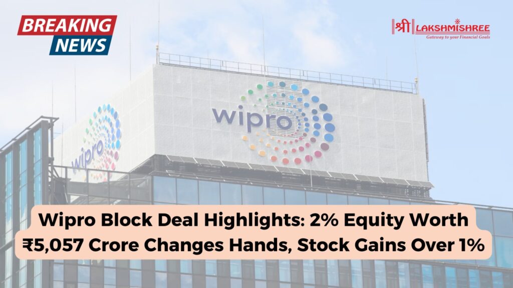 Wipro Block Deal Highlights: 2% Equity Worth ₹5,057 Crore Changes Hands, Stock Gains Over 1%