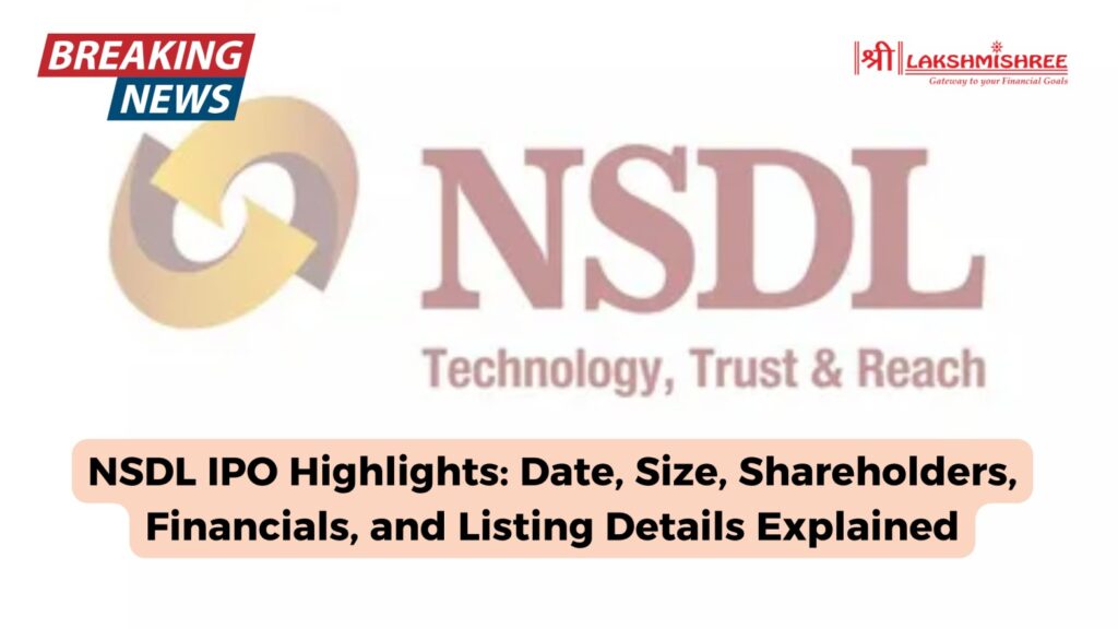 NSDL IPO Highlights: Date, Size, Shareholders, Financials, and Listing Details Explained