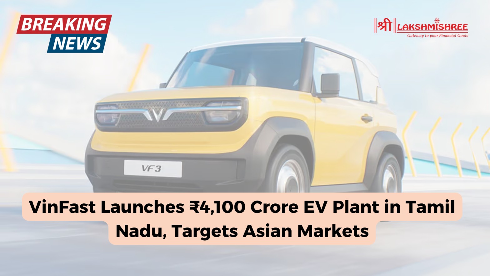 VinFast Launches ₹4,100 Crore EV Plant in Tamil Nadu, Targets Asian ...