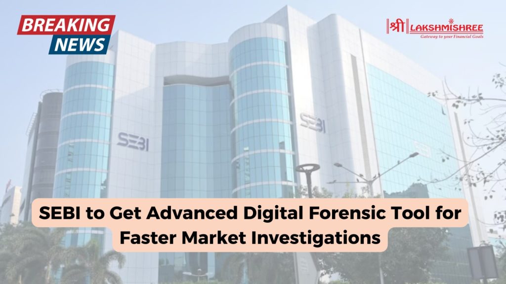 SEBI to Get Advanced Digital Forensic Tool for Faster Market Investigations