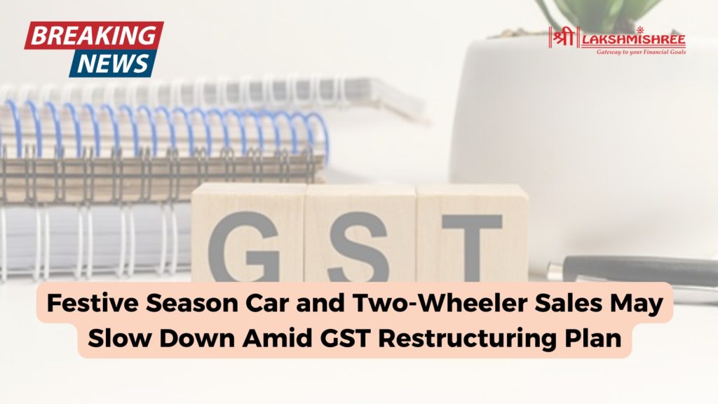 Festive Season Car and Two-Wheeler Sales May Slow Down Amid GST Restructuring Plan