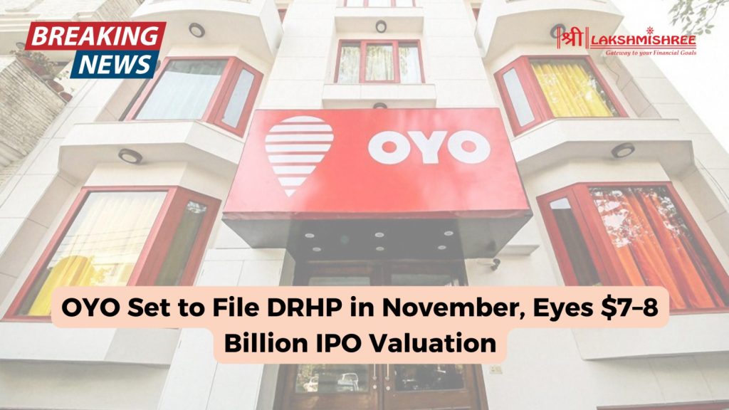 OYO Set to File DRHP in November, Eyes $7–8 Billion IPO Valuation