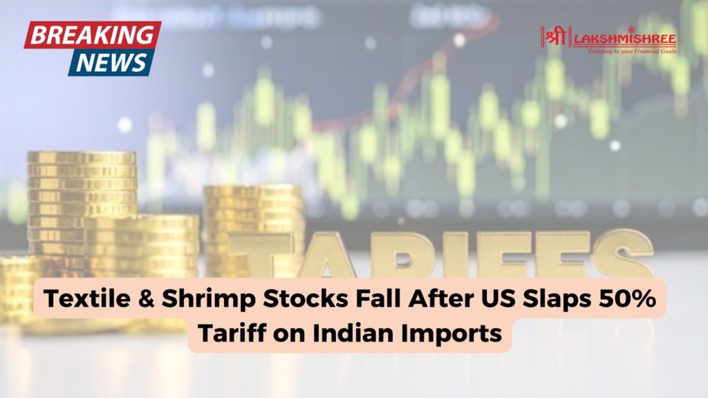 Textile & Shrimp Stocks Fall After US Slaps 50% Tariff on Indian Imports